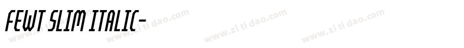 Fewt Slim Italic字体转换